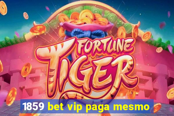 1859 bet vip paga mesmo